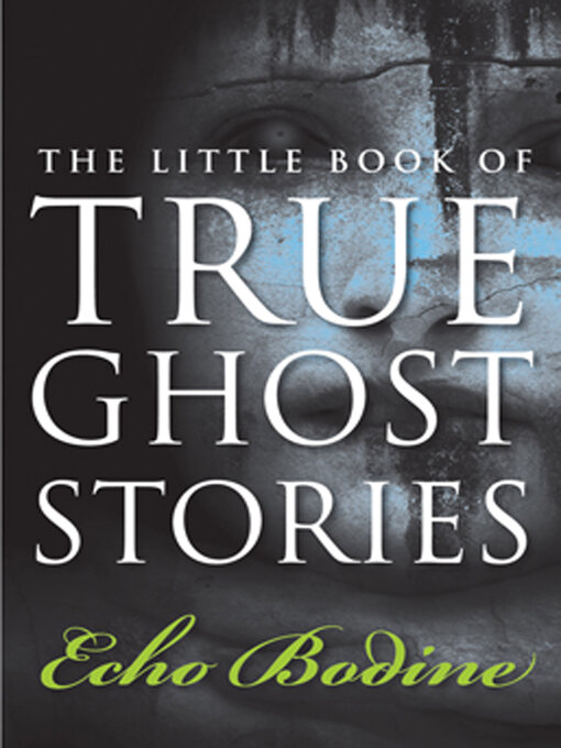 Title details for The Little Book of True Ghost Stories by Echo  Bodine - Available